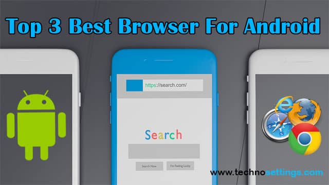 Top 3 Best Browser For Android