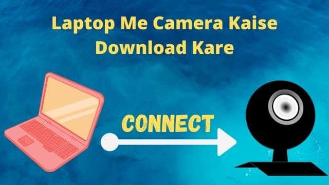 laptop me camera kaise download kare