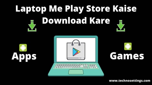 Laptop Me Play Store Kaise Download Kare